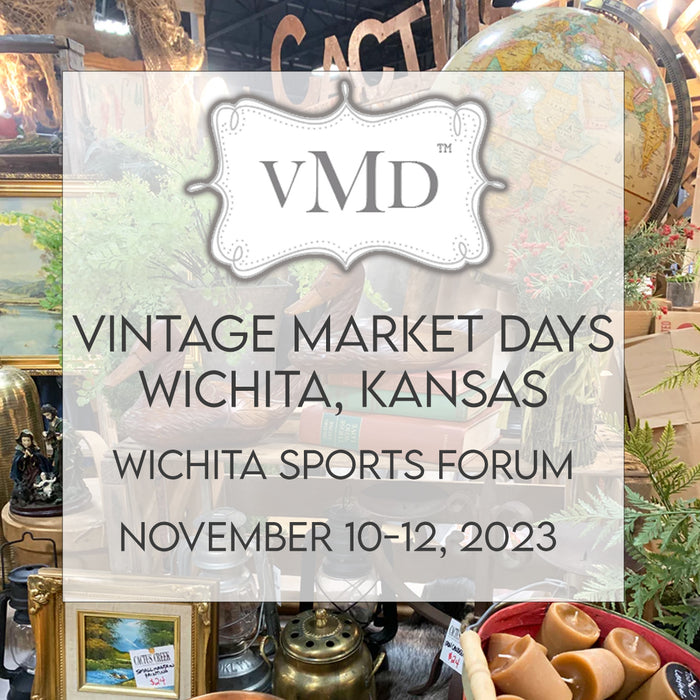 ROAD SHOW : Wichita, Kansas Vintage Market Days : Nov 3-5, 2023