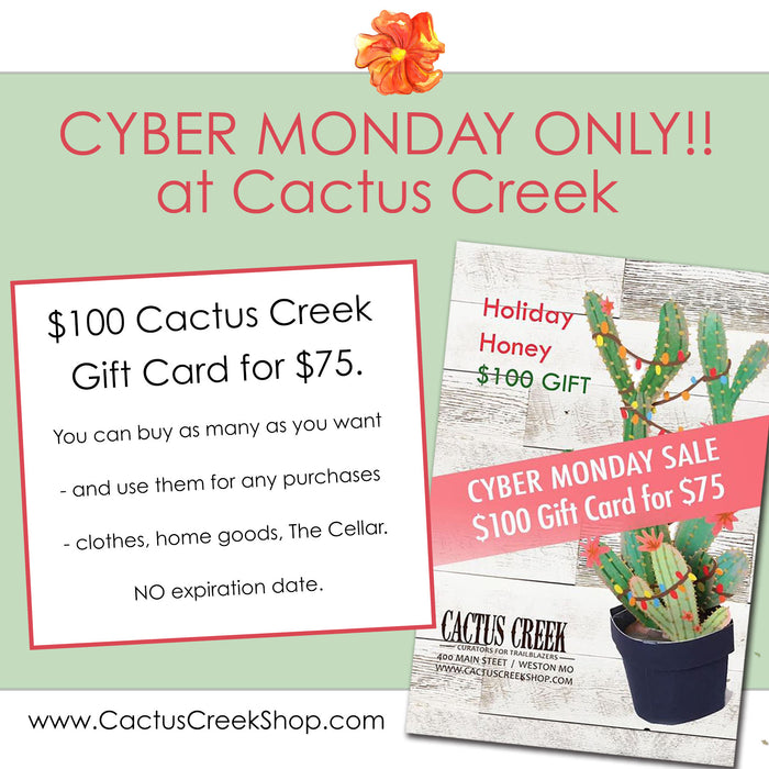 Cyber Monday 2021 at Cactus Creek: $100 Gift Cards for $75!!