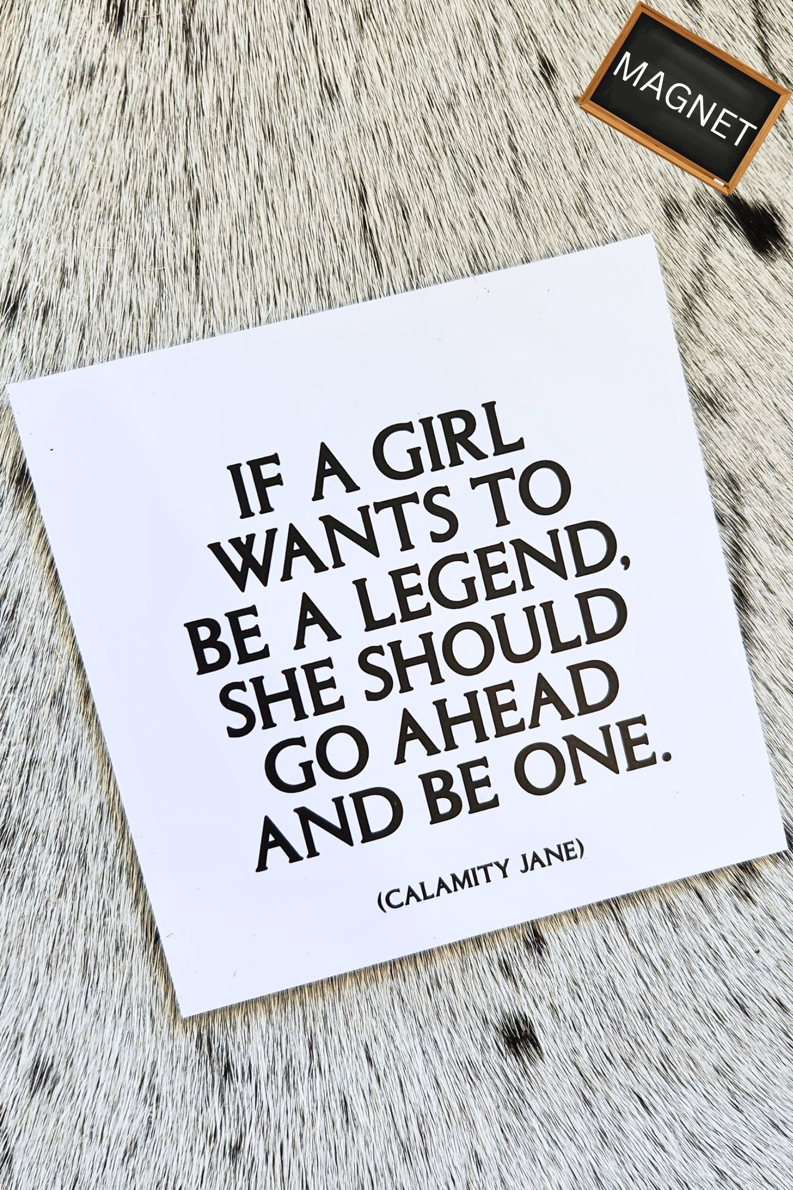 If a Girl Wants to be a Legend Inspirational Magnet