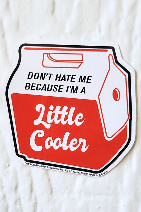 Don't Hate Me Because I'm a Little Cooler Sticker