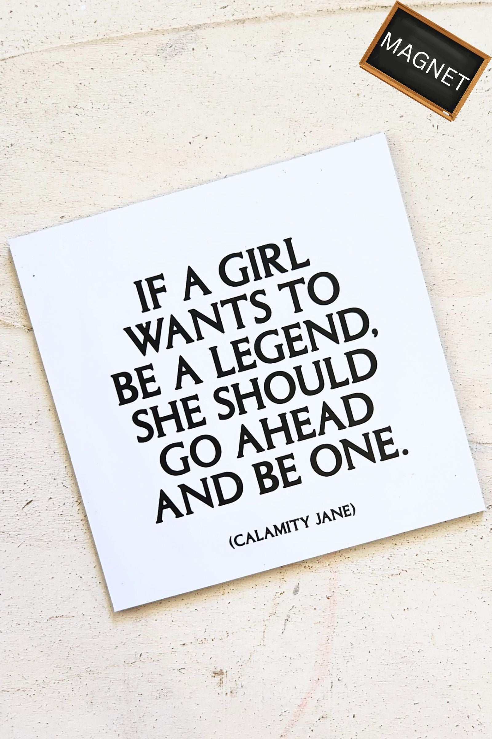 If a Girl Wants to be a Legend Inspirational Magnet