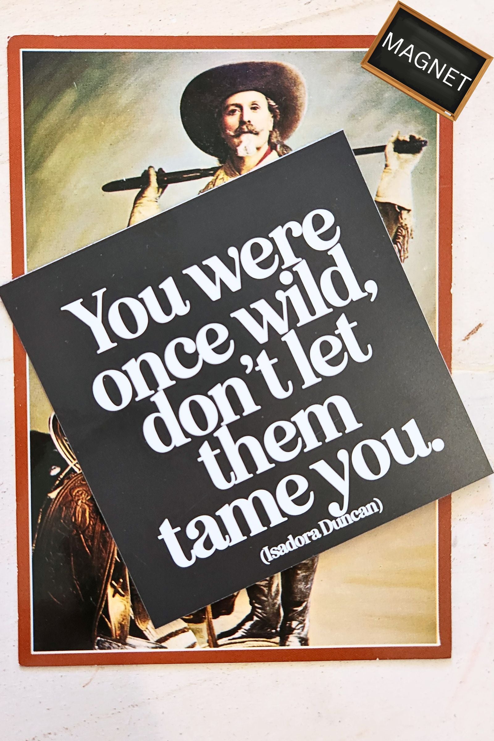 You Were Once Wild Inspirational Magnet