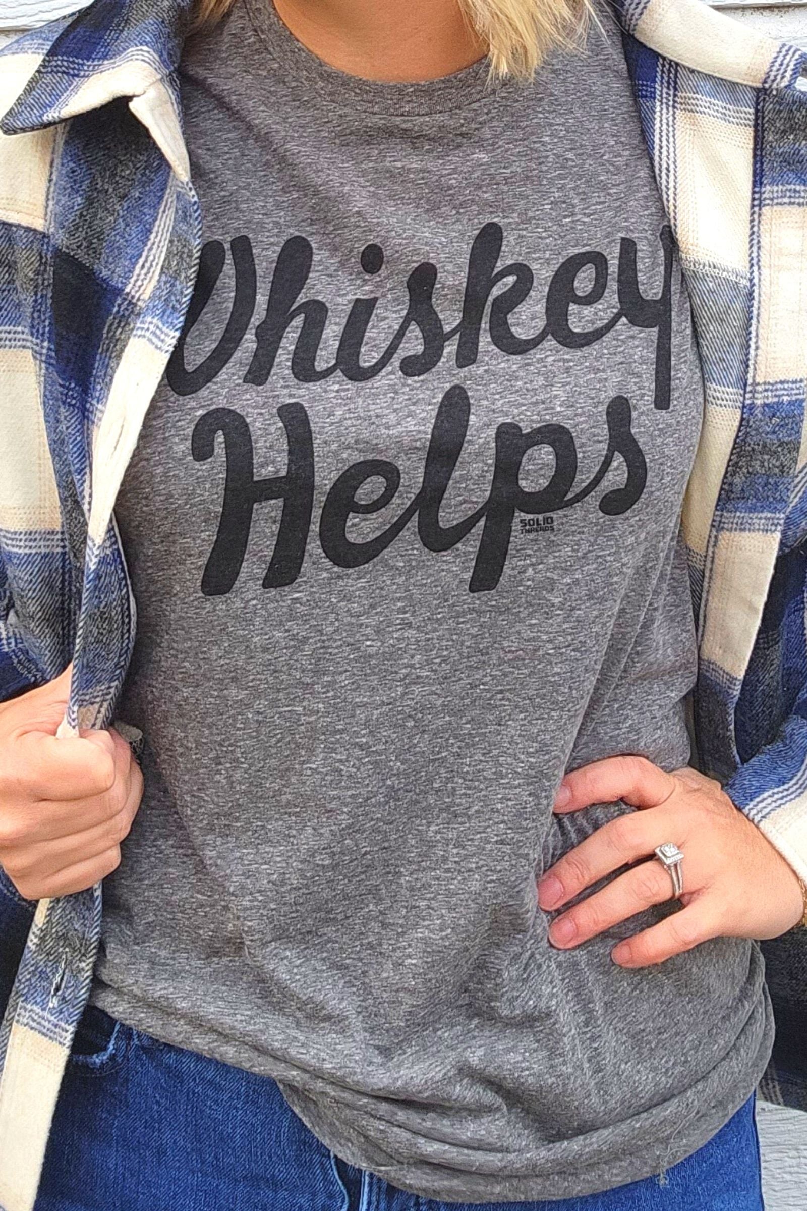 Whiskey Helps T Shirt