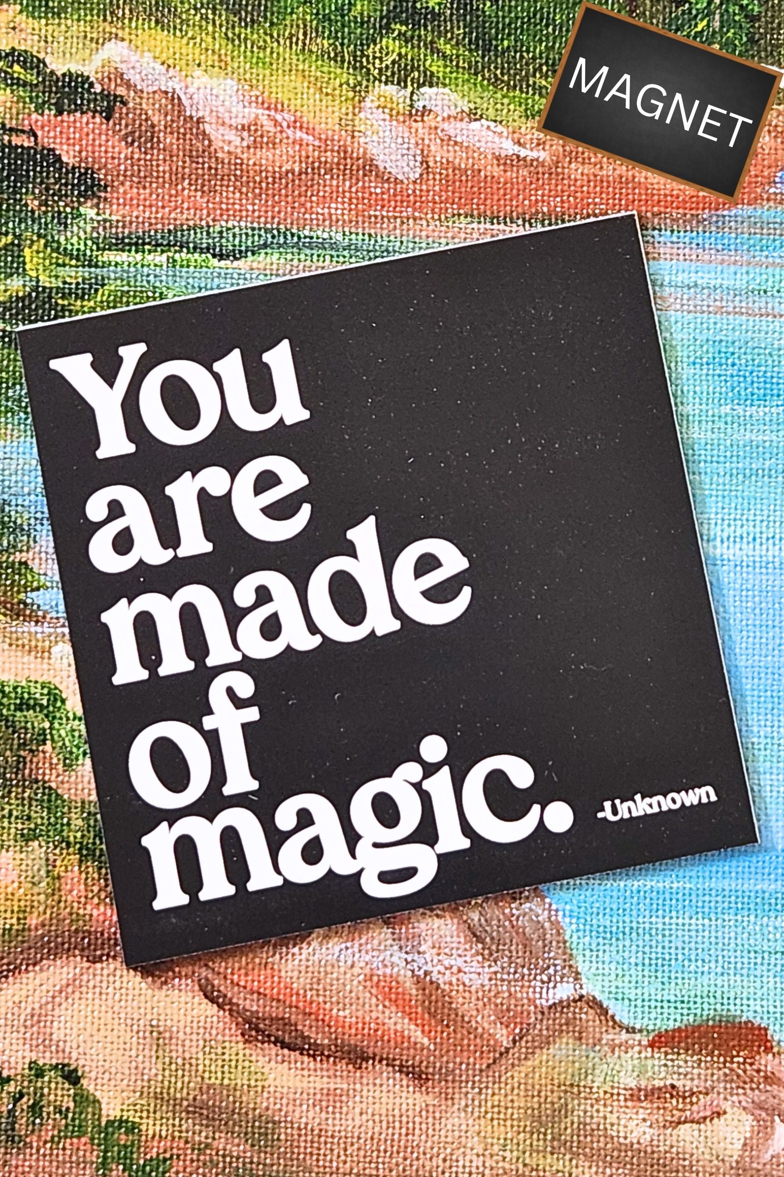You are Made of Magic Inspirational Magnet