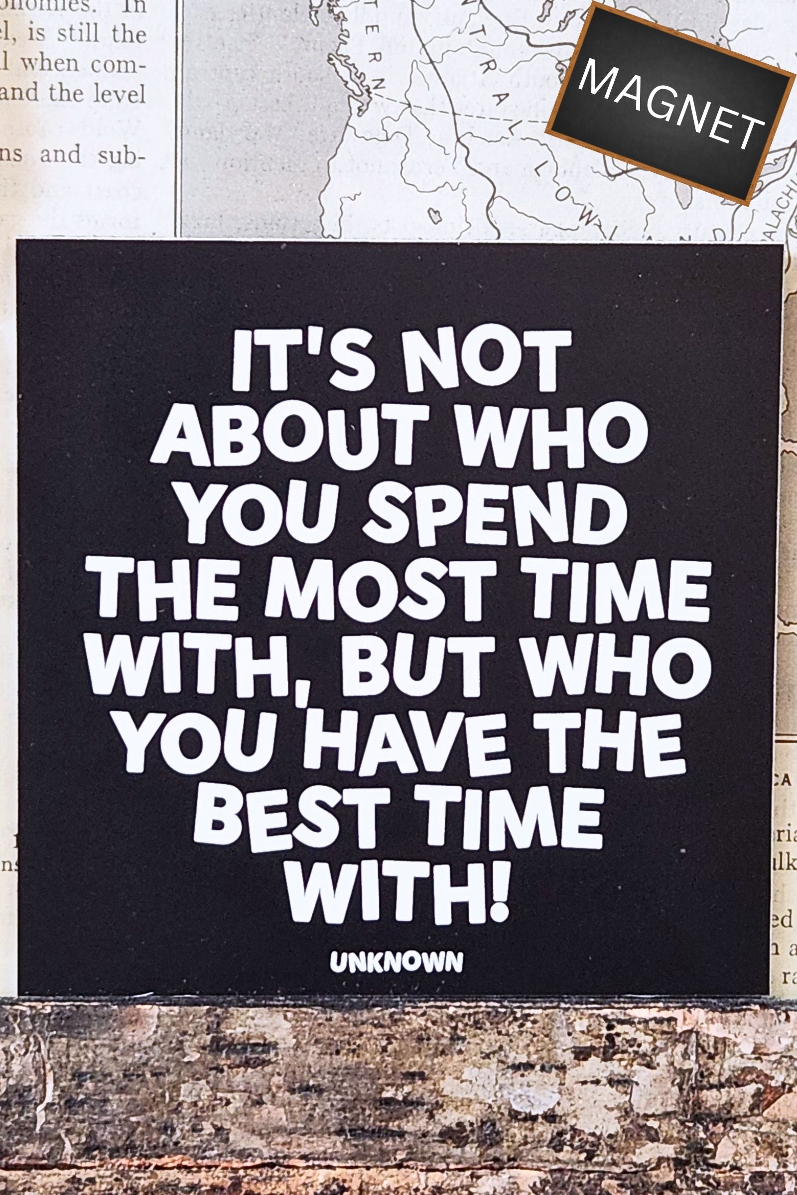 Not About Who You Spend the Most Time With Inspirational Magnet