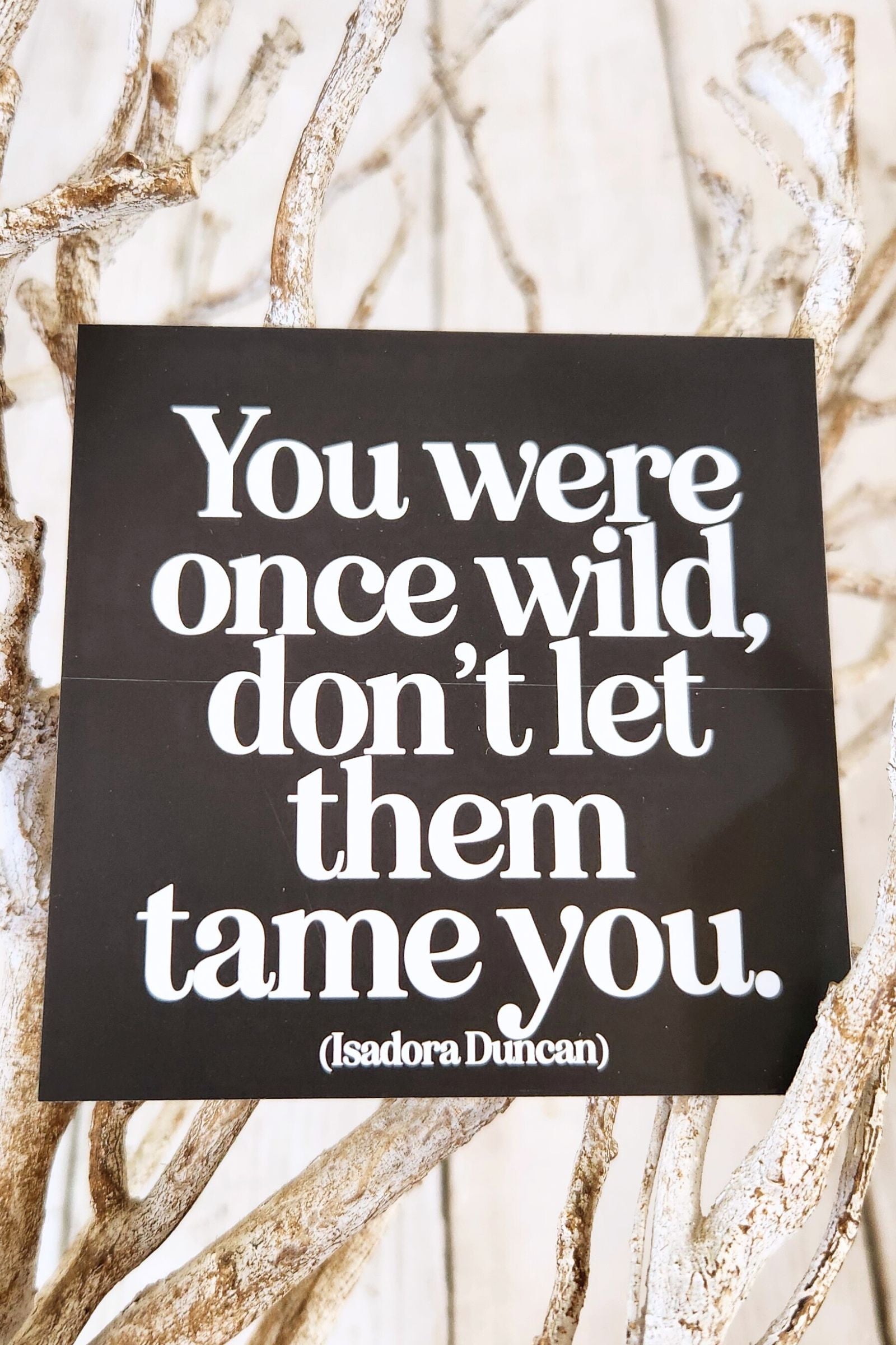 You Were Once Wild Inspirational Magnet