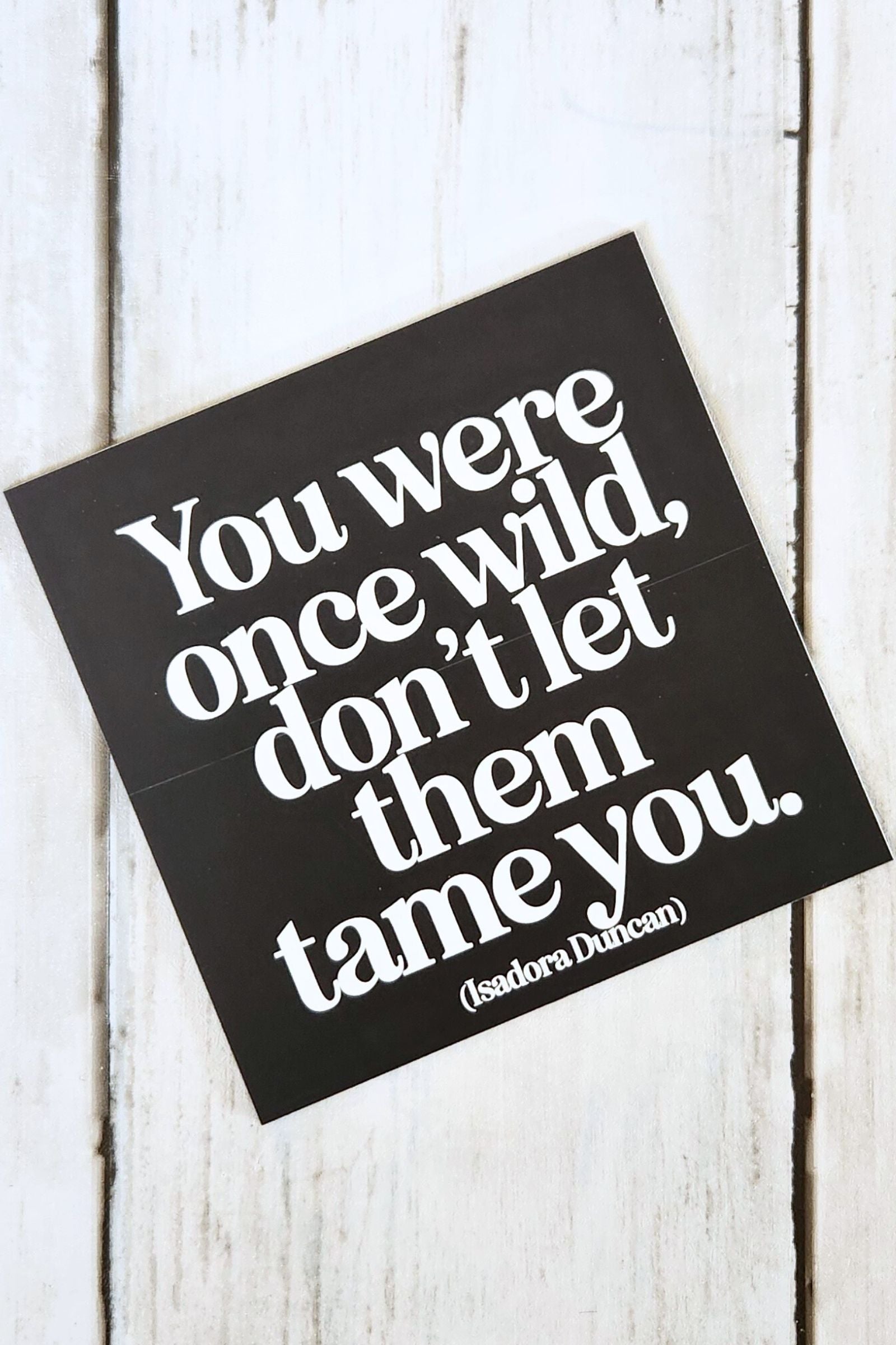 You Were Once Wild Inspirational Magnet