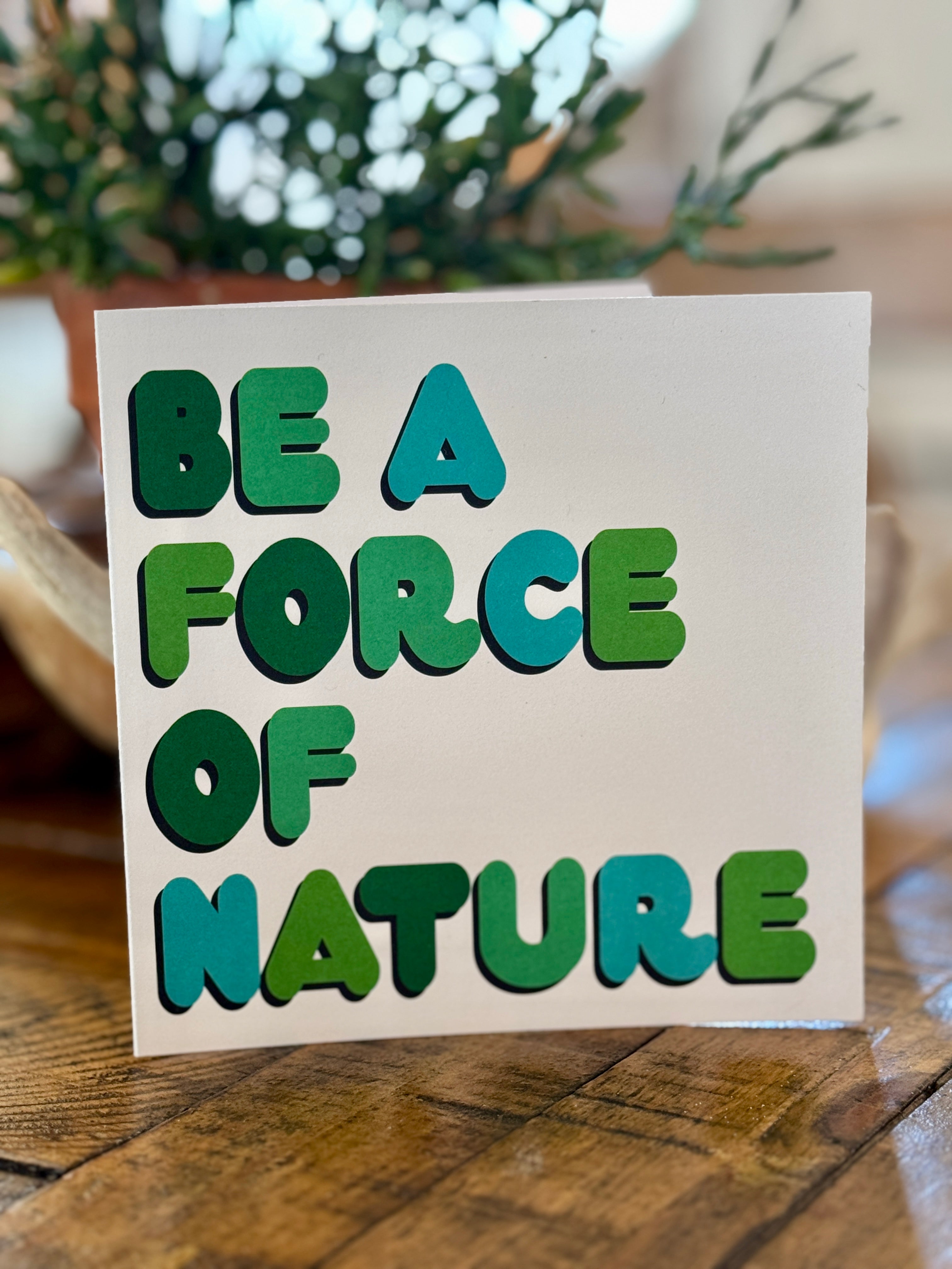 Be a Force of Nature Inspirational Card