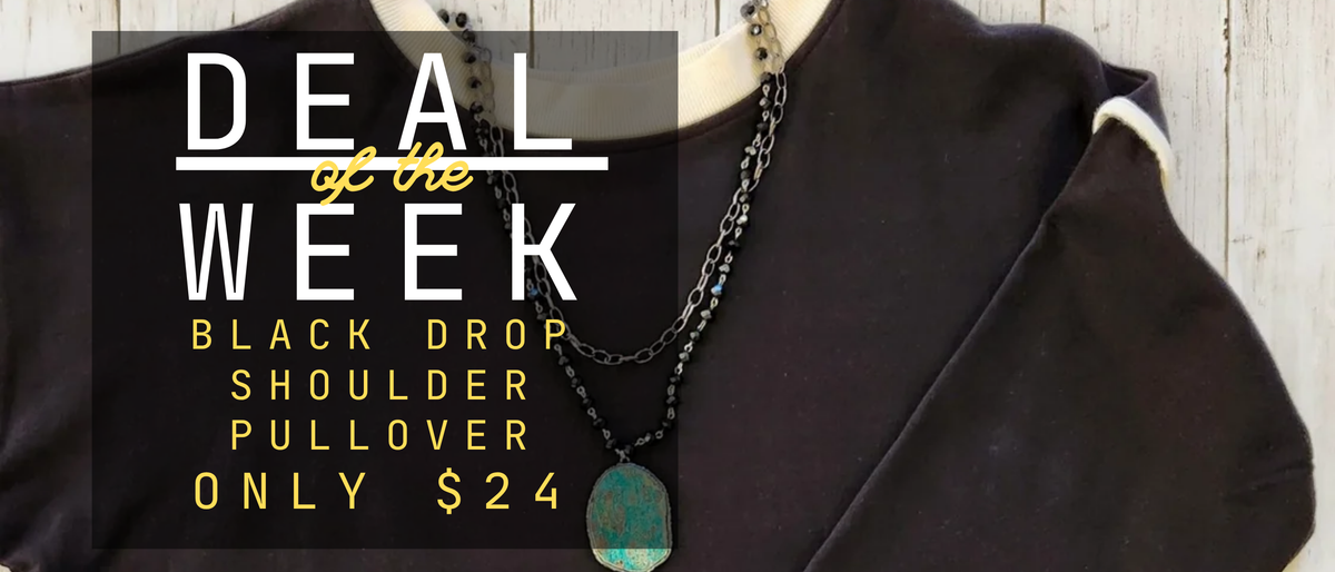 deal of the week black drop shoulder pullover only $24