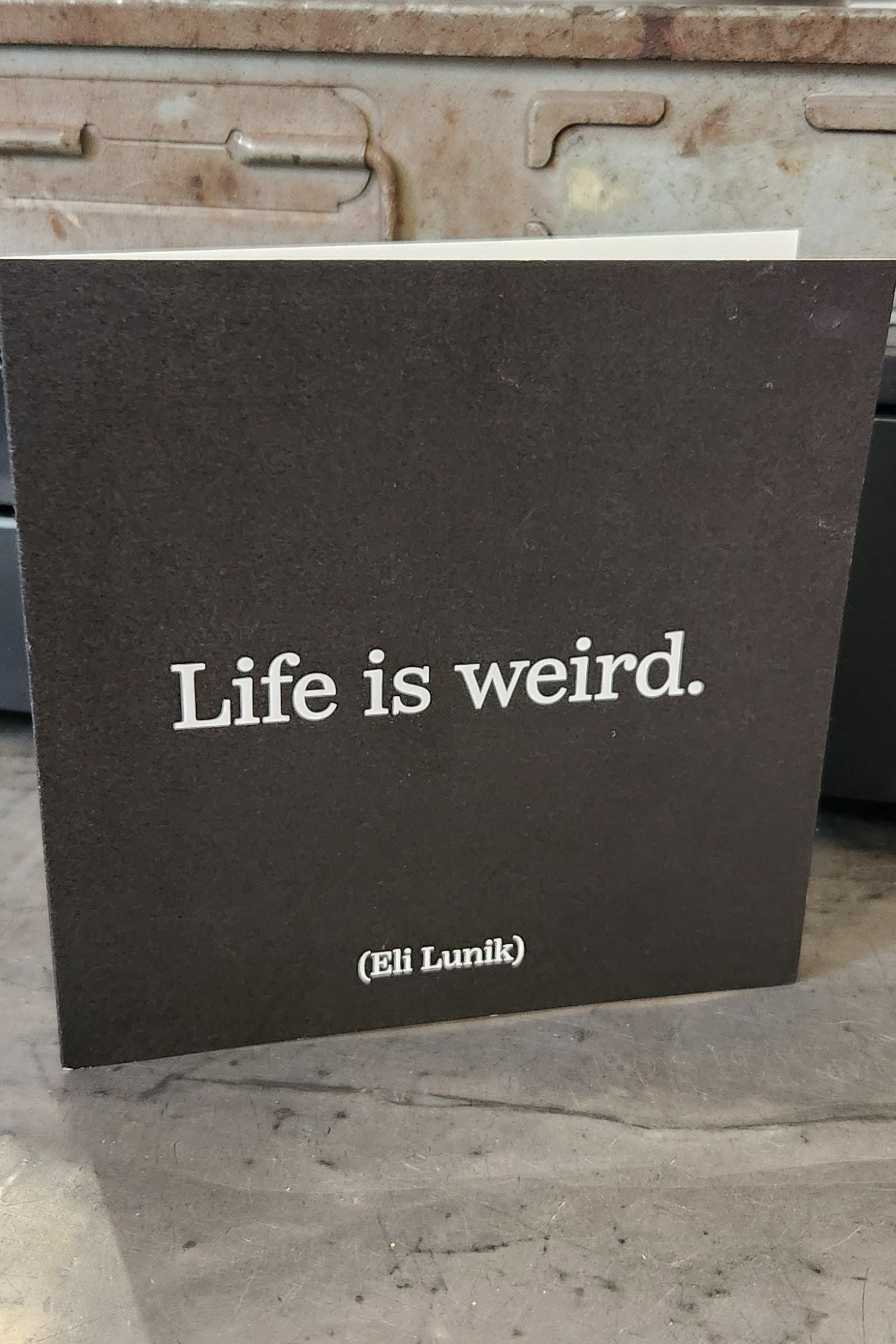 Life is Weird Inspirational Card