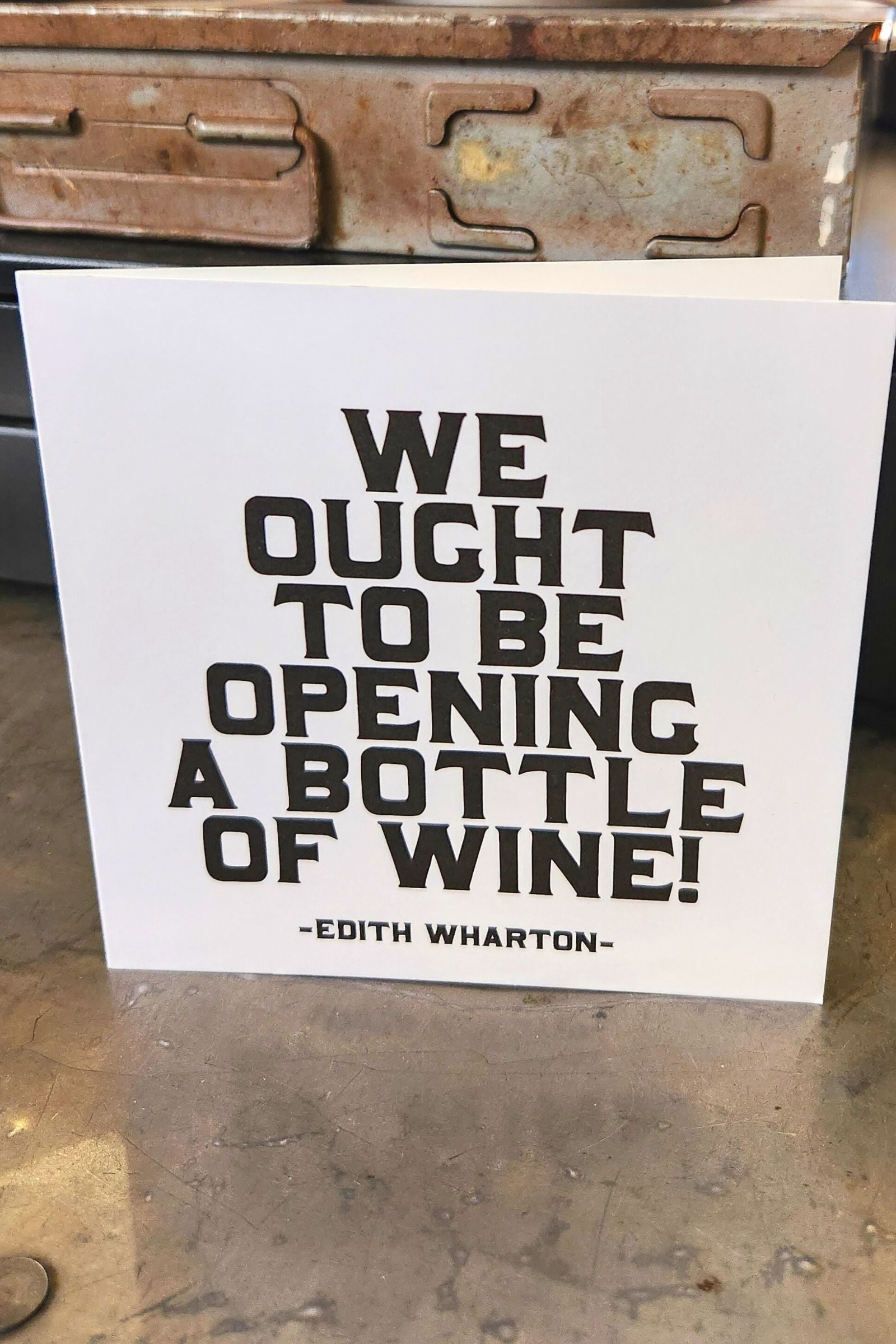 We Ought to be Opening a Bottle of Wine Inspirational Card