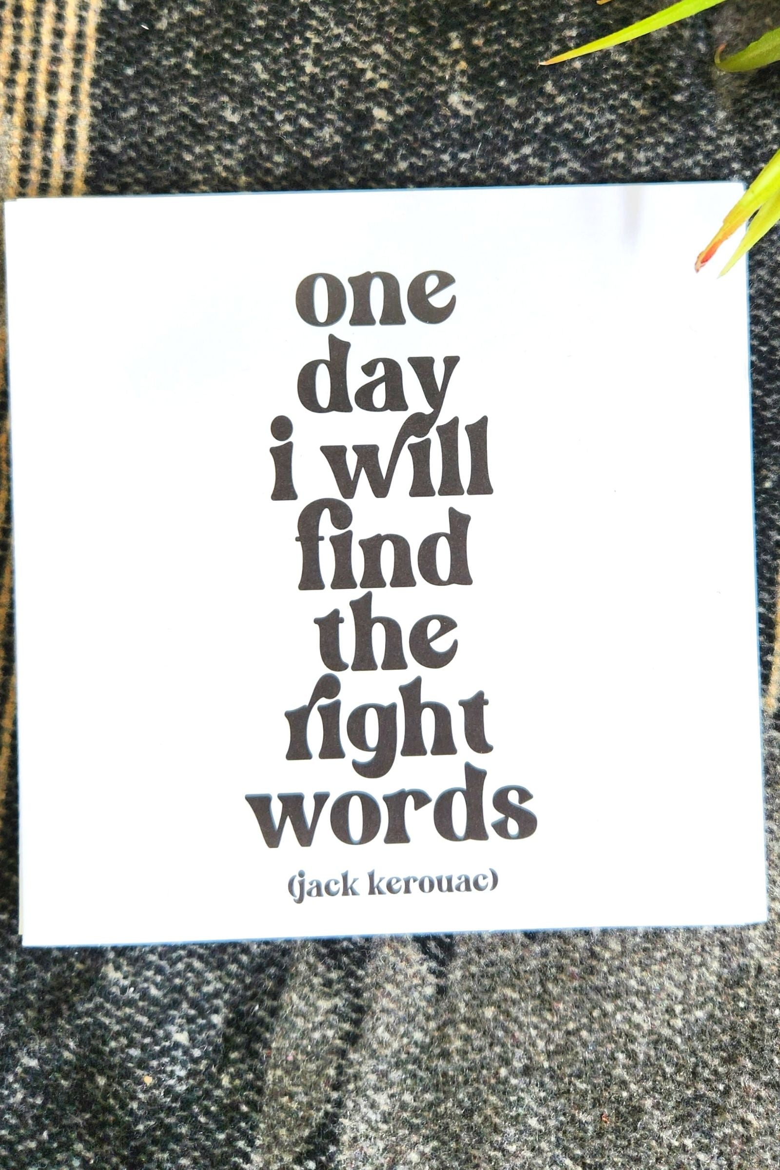One Day I will Find The Right Words Inspirational Card