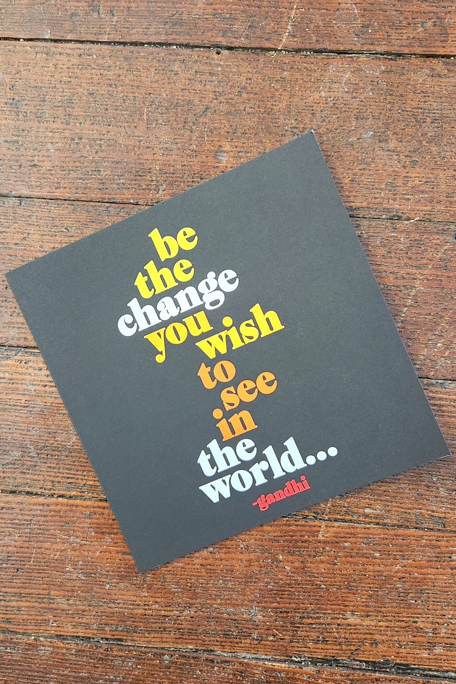 Be the Change you Wish Inspirational Card
