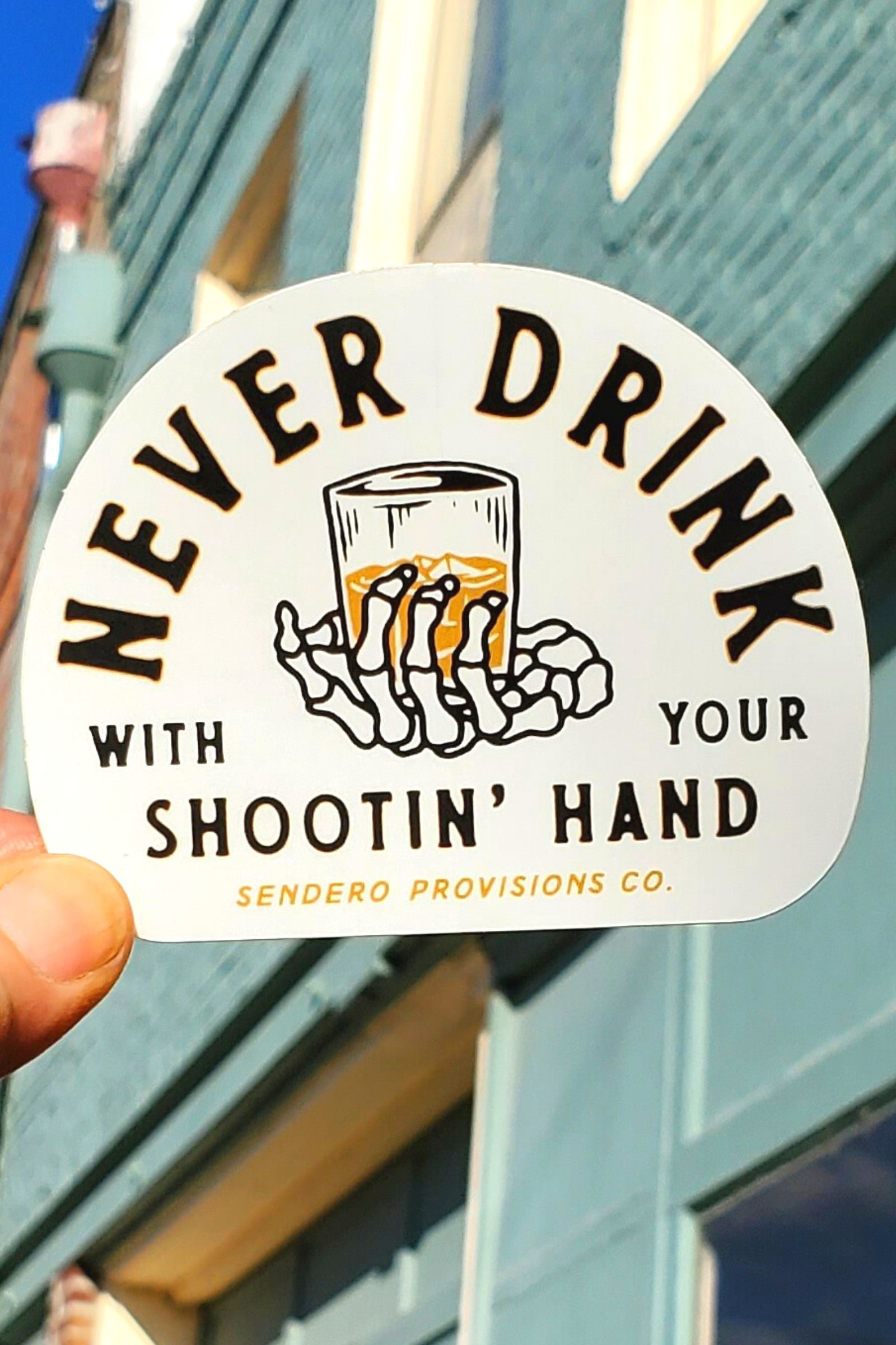 Never Drink with Your Shootin' Hand Sticker