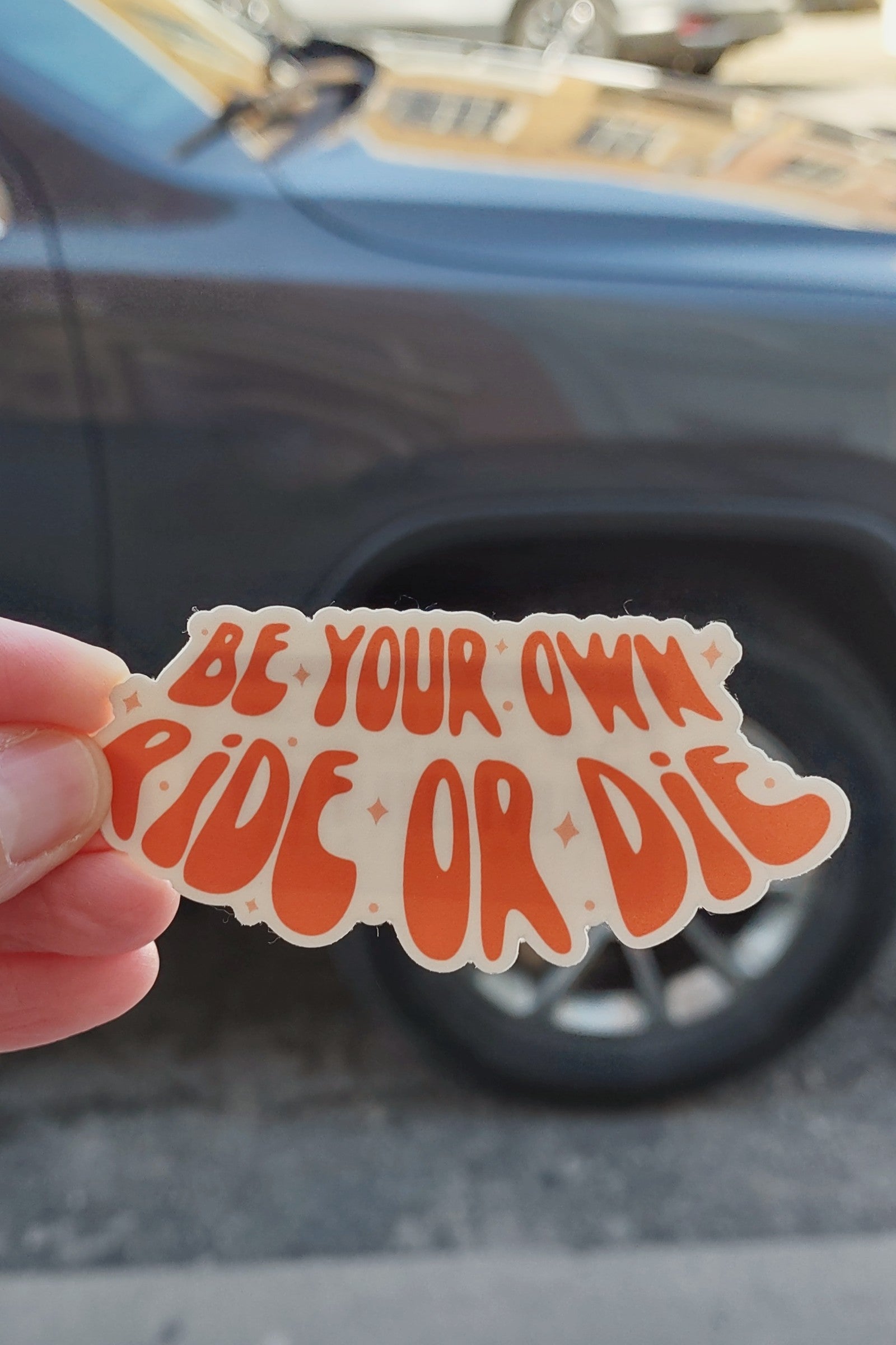 Be Your Own Ride or Die Sticker